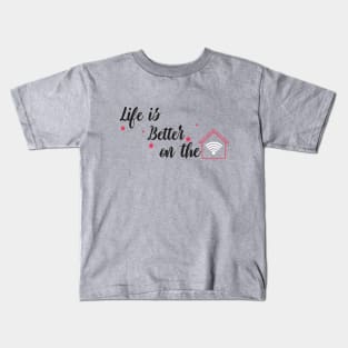 life is better on the home Kids T-Shirt